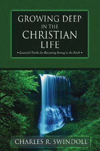 Cover image for Growing Deep in the Christian Life: Essential Truths for Becoming Strong in the Faith