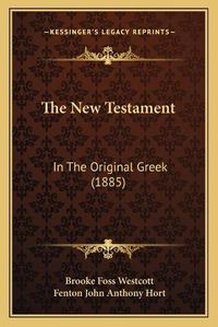 Cover image for The New Testament: In the Original Greek (1885)