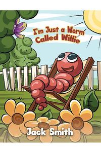 Cover image for I'm Just a Worm Called Willie