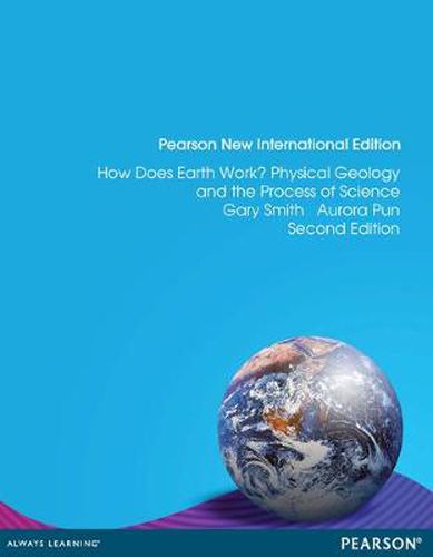 Cover image for How Does Earth Work? Physical Geology and the Process of Science: Pearson New International Edition