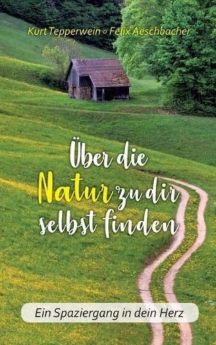 Cover image for UEber die Natur zu dir selbst finden: Ein Spaziergang in dein Herz