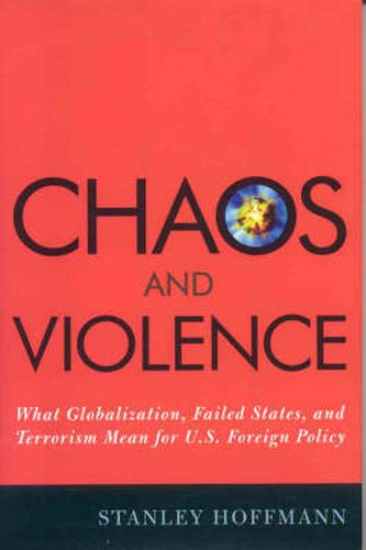 Cover image for Chaos and Violence: What Globalization, Failed States, and Terrorism Mean for U.S. Foreign Policy