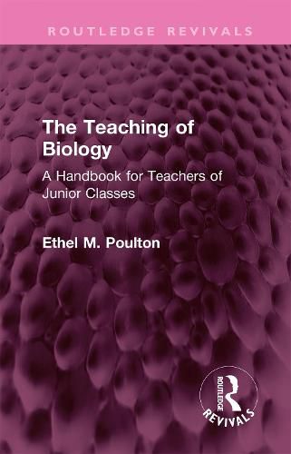 Cover image for The Teaching of Biology: A Handbook for Teachers of Junior Classes