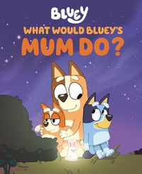 Cover image for What Would Bluey's Mum Do?