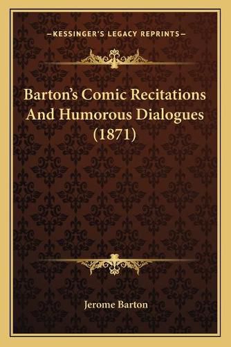 Cover image for Bartonacentsa -A Centss Comic Recitations and Humorous Dialogues (1871)