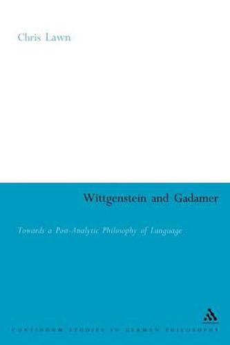 Cover image for Wittgenstein and Gadamer: Towards a Post-Analytic Philosophy of Language