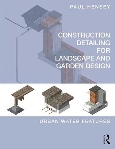 Cover image for Construction Detailing for Landscape and Garden Design: Urban Water Features