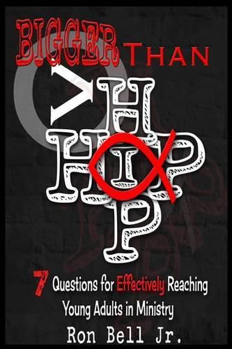 Cover image for Bigger than Hip Hop: 7 Questions for Effectively Reaching Young Adults in Ministry