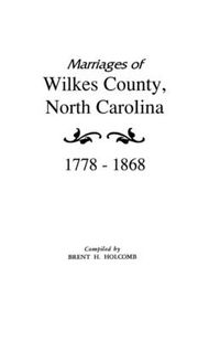 Cover image for Marriages of Wilkes County, North Carolina 1778-1868