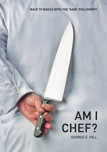 Cover image for Am I Chef?: Back to basics with the SAKE Philosophy