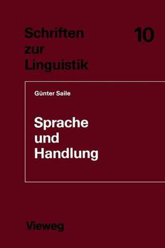 Cover image for Sprache Und Handlung: Eine Sprachwissenschaftliche Untersuchung Von Handhabe-Verben, Orts- Und Richtungsadverbialen Am Beispiel Von Gebrauchsanweisungen