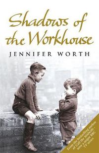 Cover image for Shadows Of The Workhouse: The Drama Of Life In Postwar London