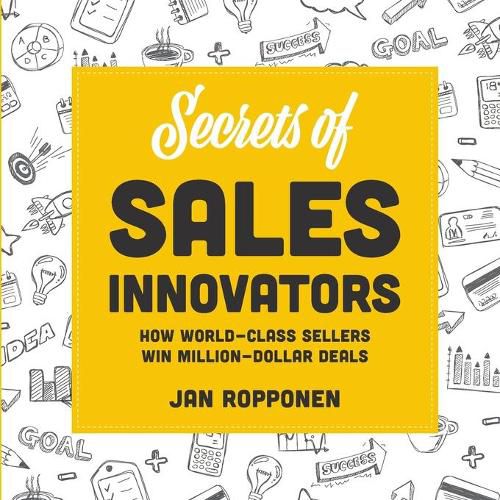 Cover image for Secrets of Sales Innovators: How World-Class Sellers Win Million-Dollar Deals