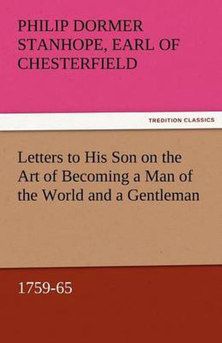 Cover image for Letters to His Son on the Art of Becoming a Man of the World and a Gentleman, 1759-65