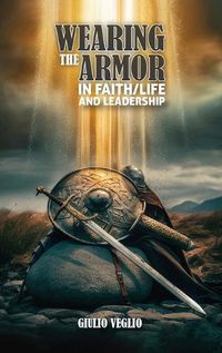 Cover image for Wearing The Armor In Faith/Life And Leadership