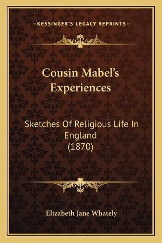 Cover image for Cousin Mabel's Experiences: Sketches of Religious Life in England (1870)