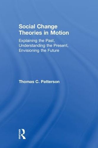 Cover image for Social Change Theories in Motion: Explaining the Past, Understanding the Present, Envisioning the Future