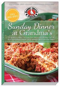 Cover image for Sunday Dinner at Grandma's: Grandma's Best Recipes for Delicious Dishes Full of Old-Fashioned Flavor, Plus Memories From the Heart