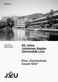 Cover image for 50 Jahre Johannes Kepler Universitat Linz: Eine  Hochschule neuen Stils . Vorgeschichte, Entstehung und Entwicklung