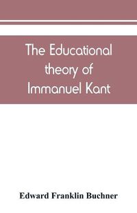 Cover image for The educational theory of Immanuel Kant