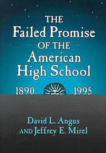 Cover image for The Failed Promise of the American High School, 1890-1995