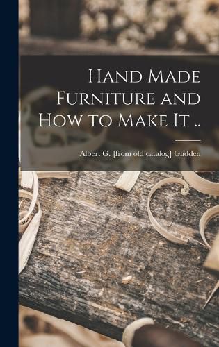 Cover image for Hand Made Furniture and how to Make it ..