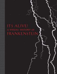 Cover image for It's Alive!: A Visual History of Frankenstein