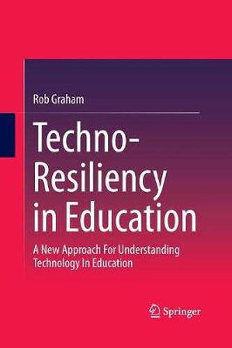 Cover image for Techno-Resiliency in Education: A New Approach For Understanding Technology In Education