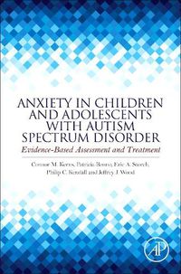 Cover image for Anxiety in Children and Adolescents with Autism Spectrum Disorder: Evidence-Based Assessment and Treatment