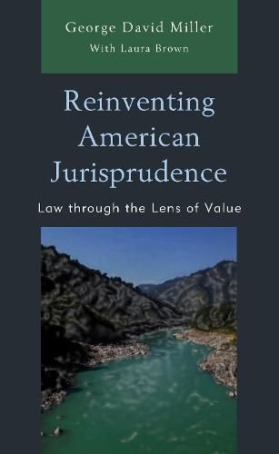 Cover image for Reinventing American Jurisprudence: Law through the Lens of Value