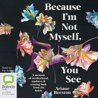 Cover image for Because I'm Not Myself, You See