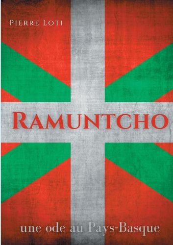 Cover image for Ramuntcho: Un roman d'amour de Pierre Loti situe dans le milieu des contrebandiers basques