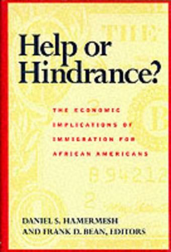 Cover image for Help or Hindrance?: Economic Implications of Immigration for African Americans