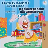 Cover image for I Love to Keep My Room Clean (English Danish Bilingual Book)