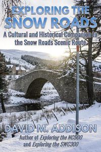 Cover image for Exploring the Snow Roads: A Cultural and Historical Companion to the Snow Roads Scenic Route