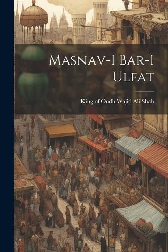 Cover image for Masnav-i bar-i ulfat