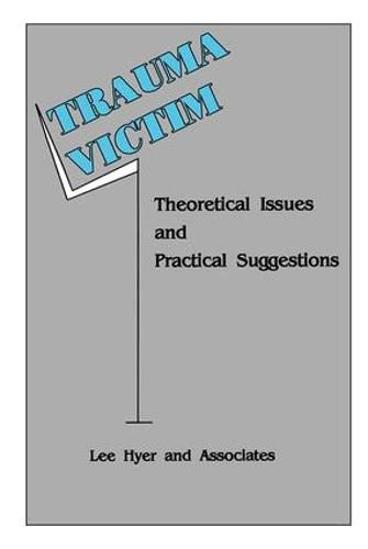 Cover image for Trauma Victim: Theoretical Issues And Practical Suggestions