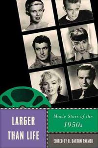 Cover image for Larger Than Life: Movie Stars of the 1950s