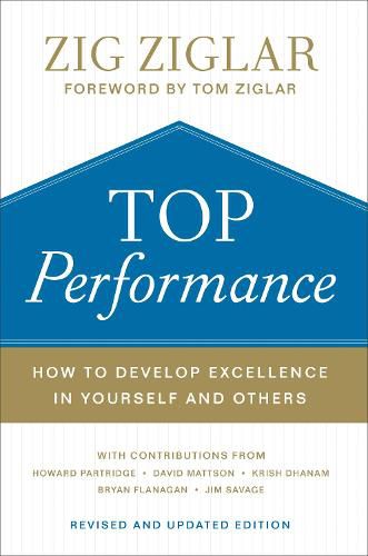 Top Performance - How to Develop Excellence in Yourself and Others