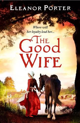 Cover image for The Good Wife: A historical tale of love, alchemy, courage and change