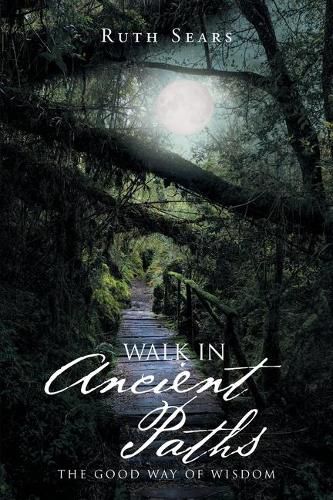 Cover image for Walk in Ancient Paths: The Good Way of Wisdom