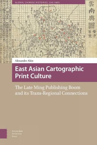 Cover image for East Asian Cartographic Print Culture: The Late Ming Publishing Boom and its Trans-Regional Connections