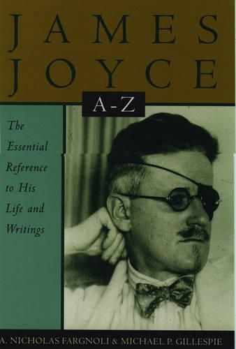 James Joyce A to Z: The Essential Reference to the Life and Works