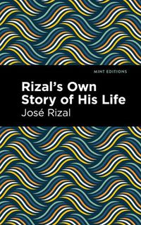 Cover image for Rizal's Own Story of His Life