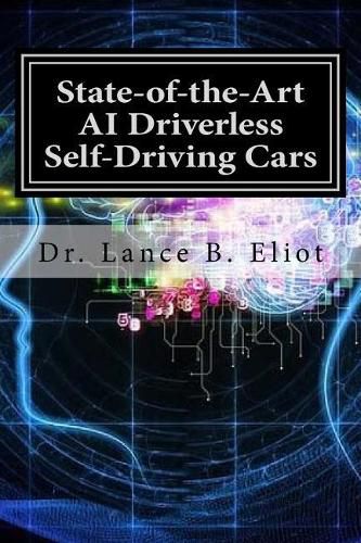 Cover image for State-of-the-Art AI Driverless Self-Driving Cars: Practical Adbances in Machine Learning and AI