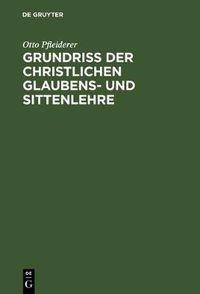 Cover image for Grundriss der christlichen Glaubens- und Sittenlehre