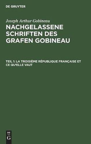 La Troisieme Republique Francaise Et Ce Qu'elle Vaut: (Oeuvre Posthume)