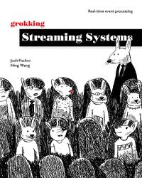 Cover image for Grokking Streaming Systems: Real-time event processing