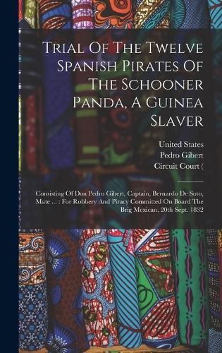 Trial Of The Twelve Spanish Pirates Of The Schooner Panda, A Guinea Slaver