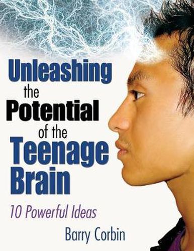 Cover image for Unleashing the Potential of the Teenage Brain: Ten Powerful Ideas